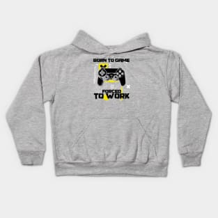 Born to Game, Forced to Work Kids Hoodie